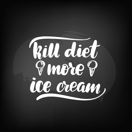 Chalkboard blackboard lettering kill diet more ice cream. Handwritten text, chalk on a blackboard, vector illustration.のイラスト素材