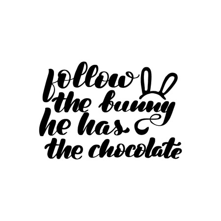 Follow the bunny he has the chocolate brush hand lettering, isolated on white background. Vector illustration.のイラスト素材