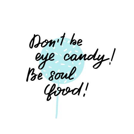 Inspirational handwritten brush lettering do not be eye candy, be soul food. Vector calligraphy illustration on white background. Typography for banners, badges, postcard, t-shirt, prints, posters.のイラスト素材