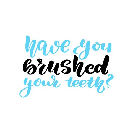 Inspirational handwritten brush lettering have you brushed your teeth. Vector calligraphy illustration isolated on white background. Typography for banners, badges, postcard, t-shirt, prints, posters.のイラスト素材