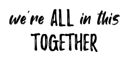 WERE ALL IN THIS TOGETHER. Coronavirus concept, motivation quote. Stay home, safe, calm. Hand lettering typography poster. Vector illustration. Text - we are all in this together on white background.のイラスト素材