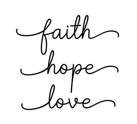 FAITH, HOPE, LOVE. Bible, religious churh vector quote. Lettering typography poster, banner design with christian words: hope, faith, love. Hand drawn modern calligraphy text - faith, hope, love.のイラスト素材