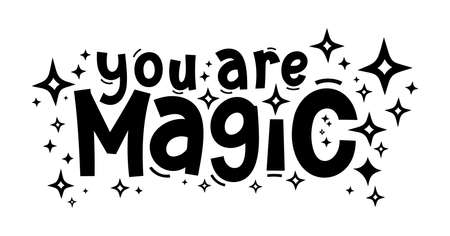 YOU ARE MAGIC. Hand drawn typography quote phrase. Motivation, inspirational vector design for print on tee, card, banner, poster, hoody. Modern font calligraphy style phrase - you are magic.のイラスト素材