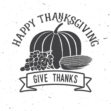 Happy Thanksgiving. Give Thanks. Vector Thanksgiving retro badge. Concept for shirt, print, stamp, patch. Pumpkin, corn and grapes .のイラスト素材
