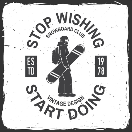 Stop wishing, start doing. Snowboard Club. Vector illustration. Concept for shirt , print, stamp, badge or tee. Vintage typography design with snowboarder silhouette. Extreme winter sport.のイラスト素材