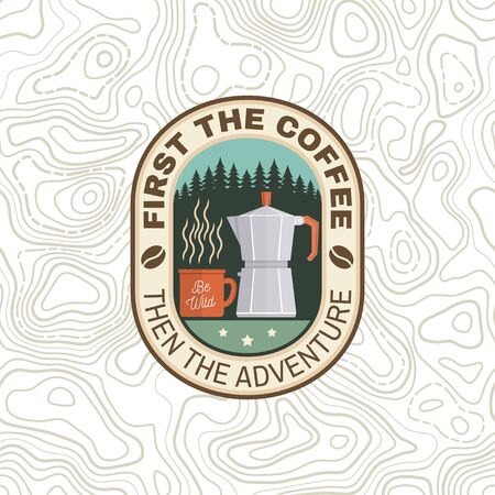First the coffee then the adventure. Vector illustration. Concept for badge, shirt or  print, stamp. Vintage typography design with campin cup, Italian coffee maker and forest silhouette.のイラスト素材