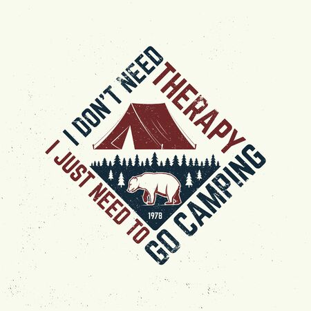 I dont need therapy i just need to go camping. Outdoor adventure. Vector. Concept for shirt or logo, print, stamp. Vintage typography design with bear, forest and camping tent silhouetteのイラスト素材