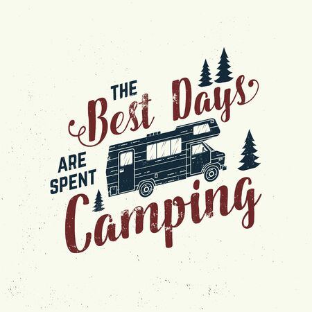 The best days are spent camping. Vector . Concept for shirt,   print, stamp or tee. Vintage typography design with camping trailer and forest silhouette. Outdoor adventure quoteのイラスト素材
