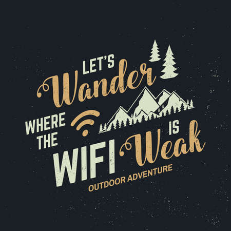 Let s wander where the wifi is weak. Vector . Concept for shirt,   print, stamp or tee. Vintage typography design with mountain and forest silhouette. Outdoor adventure quoteのイラスト素材