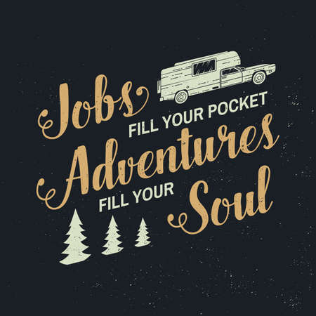 Jobs fill your pocket, adventures fill your soul Vector. Concept for shirt, print, stamp or tee....