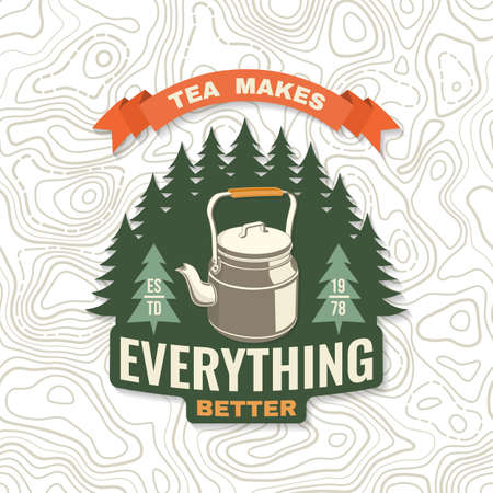 Tea makes everything better patch or sticker. Vector. Concept for shirt or logo, print, stamp or tee. Vintage typography design with camping tea kettle and forest silhouette. Camping quoteのイラスト素材