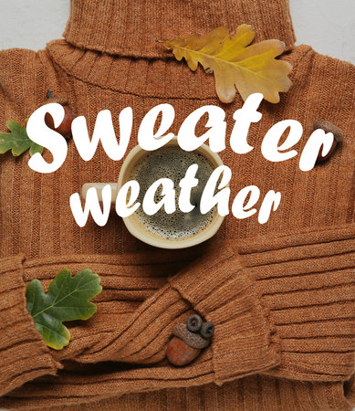 Warm clothes with cup of coffee and text SWEATER WEATHER