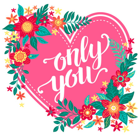 Valentine card, heart and flowers on white background, Only you, hand written lettering, Valentines day love romantic background, vector illustration for t-shirt print, invitation.のイラスト素材