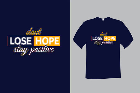 Dont Lose Hope Stay Positive Quote Typography T Shirt Designのイラスト素材