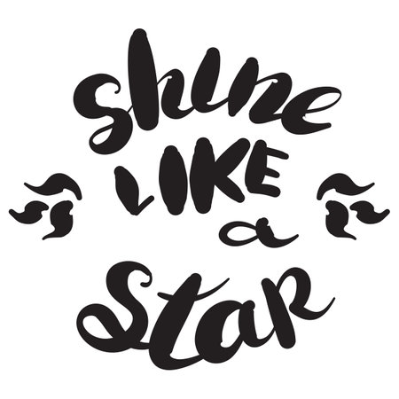 Shine like a star inscription. Greeting card with calligraphy. Hand drawn design. Black and white. Usable as photo overlay.のイラスト素材