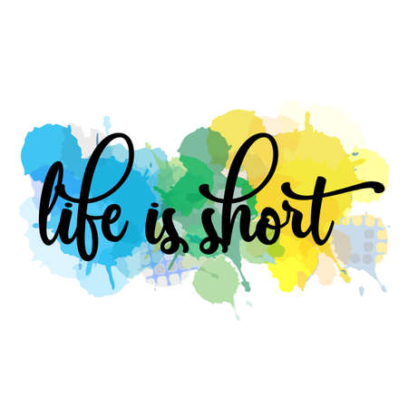 Watercolor motivational life is short quotes hand painted grunge illustrationのイラスト素材