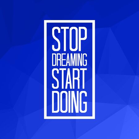 Stop dreaming start doing quote on triangulated low poly background. Vector illustration.のイラスト素材