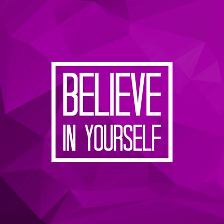 Believe in yourself quote on triangulated low poly background. Vector illustration.