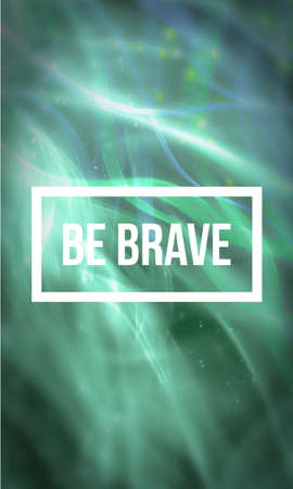 Be brave motivational quote on abstract liquid background.の写真素材