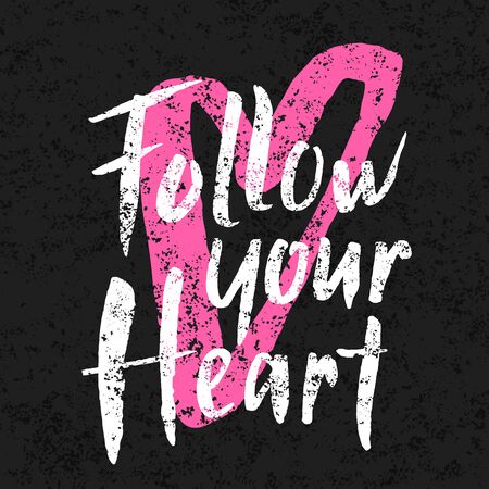 Follow your heart hand drawn brush lettering slogan on the grungy background. Motivational phrase with shabby texture. EPS 10 vector illustration.のイラスト素材
