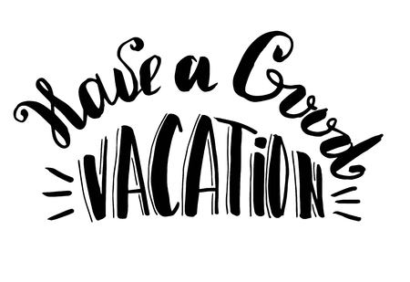 Have a good vacation. Hipster Handwritten graphic design Motivational quote typography.Good Wishes card, t-shirt design,poster.Hand drawn calligraphy lettering. Vector illustration.のイラスト素材