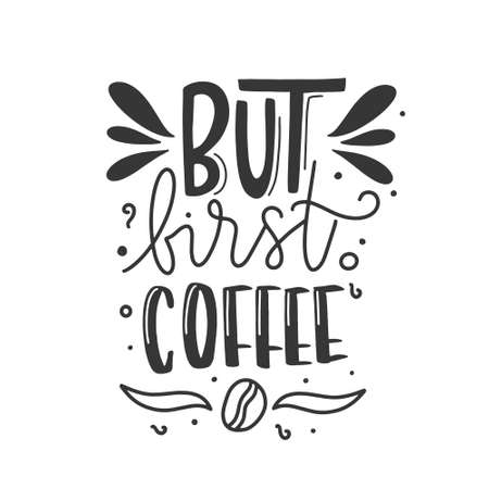 Coffee lettering typography. Hand drawn lettering phrase. Modern motivating calligraphy decor. Scrapbooking or journaling card with quote.のイラスト素材