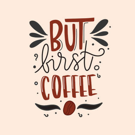 Coffee lettering typography. Hand drawn lettering phrase. Modern motivating calligraphy decor. Scrapbooking or journaling card with quote.のイラスト素材