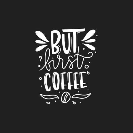 Coffee lettering typography. Hand drawn lettering phrase. Modern motivating calligraphy decor. Scrapbooking or journaling card with quote.のイラスト素材