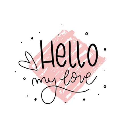 Hello my love. Hand drawn lettering phrase. Vector illustration.のイラスト素材
