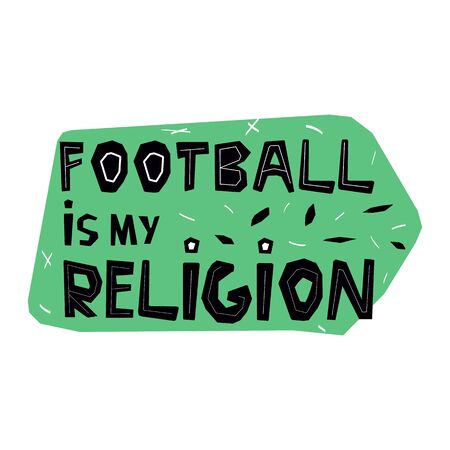 Inspirational slogan, appeal ink brush inscription. Football is my religion hand drawn lettering with abstract element. Motivation handwritten phrase sketch calligraphy. Football poster typography designのイラスト素材
