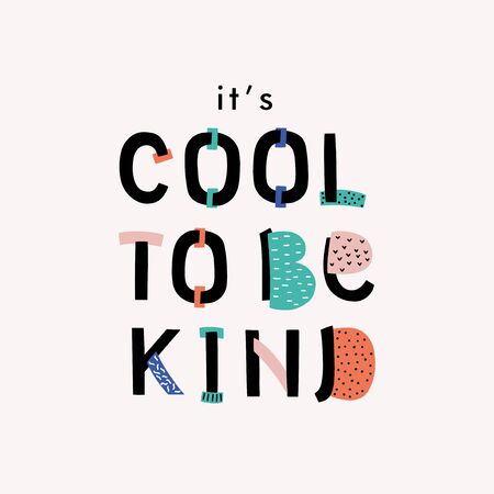 IT IS COOL TO BE KIND. Kind quote. Typography motivational card. Vector poster with text phrase about kindness. Design lettering for t-shirt, sticker, print. Colorful letters isolated.のイラスト素材