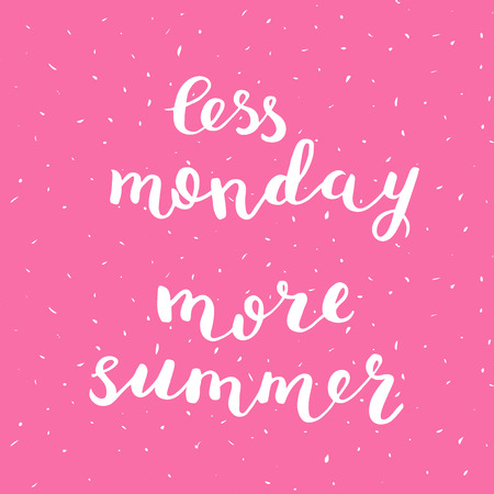 Less monday more summer. Brush hand lettering on bright grunge background. Motivating modern calligraphy. Can be used for photo overlays, posters, holiday clothes, cards and more.のイラスト素材
