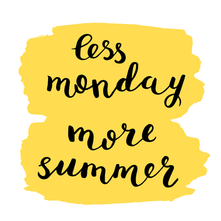 Less monday more summer. Brush hand lettering. Inspiring quote on bright stain background. Motivating modern calligraphy. Can be used for photo overlays, posters, holiday clothes, cards and more.のイラスト素材