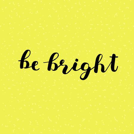 Be bright. Brush lettering. Inspiring quote. Motivating modern calligraphy. Can be used for photo overlays, posters, clothes, cards and more.の写真素材