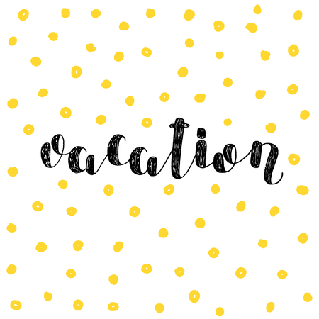 Vacation. Brush lettering. Inspiring quote. Motivating modern calligraphy. Can be used for photo overlays, posters, holiday clothes, cards and more.のイラスト素材