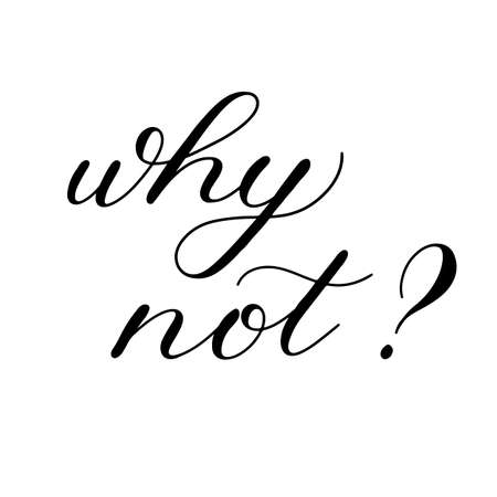 Why not, hand lettering illustration. Motivating modern calligraphy.の写真素材
