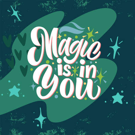 Magic is in you. Vector illustration with hand-drawn lettering on texture background. Great lettering and calligraphy for greeting cards, stickers, banners, prints.のイラスト素材