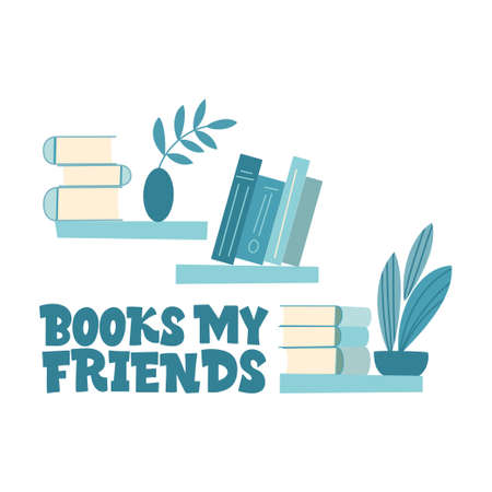 Books my friends. Books, bookcase, potted flowers and the inscription. Set of book lovers, readers, modern literature fans isolated on white background. Flat cartoon vector illustration.のイラスト素材