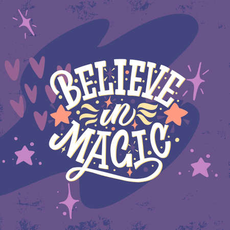 Believe in magic. Vector illustration with hand-drawn lettering on texture background. Great lettering and calligraphy for greeting cards, stickers, banners, prints.のイラスト素材