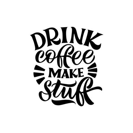 Drink coffee make stuff. Calligraphy style quote. Graphic design lifestyle lettering. Handwritten lettering design elements for cafe decoration and shop advertising.のイラスト素材