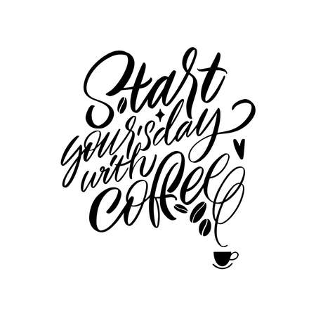 Start yours day with coffee. Calligraphy style quote. Graphic design lifestyle lettering. Handwritten lettering design elements for cafe decoration and shop advertising.のイラスト素材