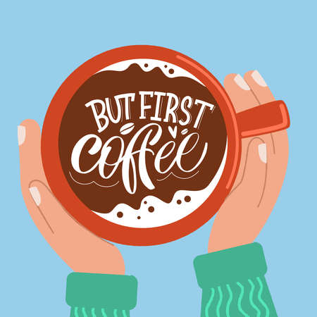 Mug in hand and the phrase lettering about coffee. Calligraphy style quote. Graphic design lifestyle lettering. Handwritten lettering design elements for cafe decoration and shop advertising.のイラスト素材