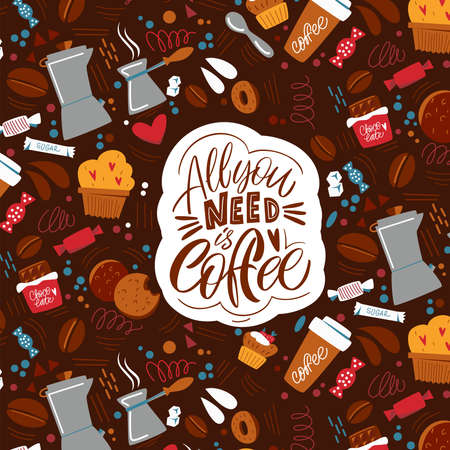 All you need is coffee. The inscription about coffee and the pattern on the background. Handwritten lettering design elements for cafe decoration and shop advertising.のイラスト素材