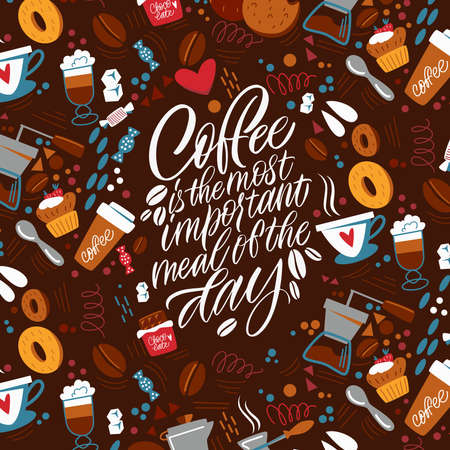 Coffee is the most important meal of thr day. The inscription about coffee and the pattern on the background. Handwritten lettering design elements for cafe decoration and shop advertising.のイラスト素材