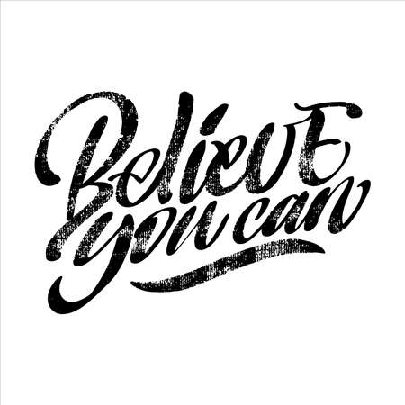 Inscription believe you can on a white background. Lettering with texture. Text for postcard, invitation, T-shirt print design, banner, motivation poster. Isolated vectorのイラスト素材