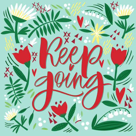 The inscription Keep going on a green background with flowers and leaves. Text for postcard, invitation, T-shirt print design, banner, motivation poster. Isolated vector. Floral pattern.のイラスト素材