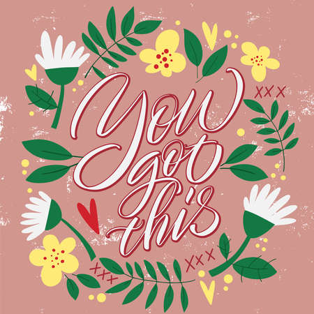 Lettering You got this on a pink background with flowers and leaves. Text for postcard, invitation, T-shirt print design, banner, motivation poster. Isolated vector. Floral pattern.のイラスト素材