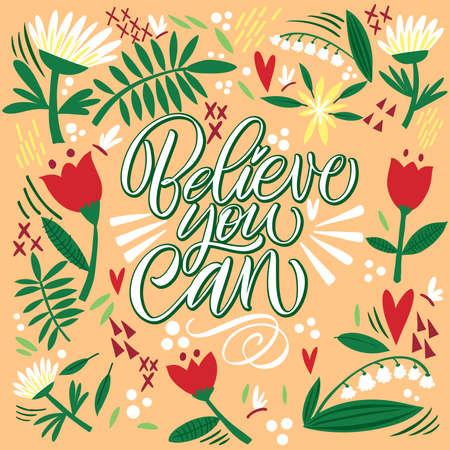 Lettering Believe you can on a yellow background with flowers and leaves. Text for postcard, invitation, T-shirt print design, banner, motivation poster. Isolated vector. Floral pattern.のイラスト素材