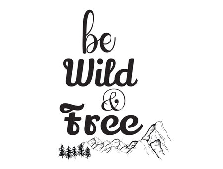 Be wild and free. Inspirational quote. Hand drawn lettering.のイラスト素材