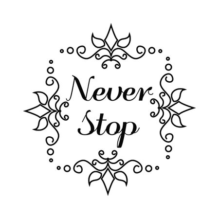 Never stop  lettering in Hand Draw frameのイラスト素材